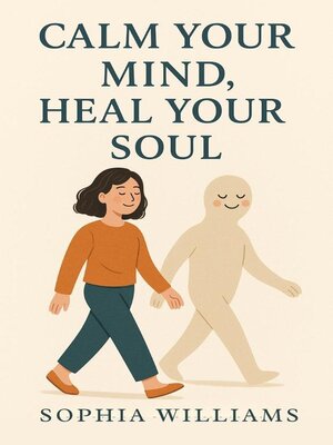 cover image of Calm Your Mind, Heal Your Soul
